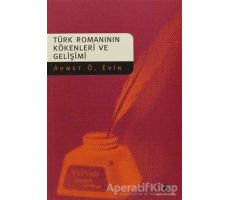 Türk Romanının Kökenleri ve Gelişimi - Ahmet Ö. Evin - Agora Kitaplığı