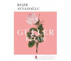 Güller Kitabı - Beşir Ayvazoğlu - Kapı Yayınları