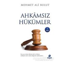 Ahkamsız Hükümler - Mehmet Ali Bulut - Hayat Yayınları