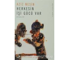 Herkesin İşi Gücü Var - Aziz Nesin - Nesin Yayınevi