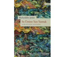 Su Üstüne Yazı Yazmak - Muhyiddin Şekur - Sufi Kitap