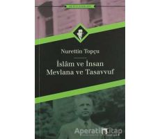 İslam ve İnsan Mevlana ve Tasavvuf - Nurettin Topçu - Dergah Yayınları