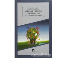 Mitoloji Üzerine Araştırmalar Metinler ve Tahliller - Bilge Seyidoğlu - Dergah Yayınları