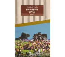 Tufandan Önce - Mustafa Kutlu - Dergah Yayınları