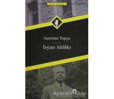 İsyan Ahlakı - Nurettin Topçu - Dergah Yayınları