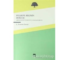 Felsefe-Bilimin Doğuşu - Ş. Teoman Duralı - Dergah Yayınları