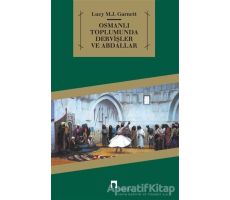 Osmanlı Toplumunda Dervişler ve Abdallar - Lucy M. J. Garnett - Dergah Yayınları