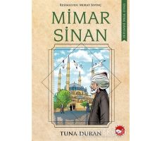 Mimar Sinan - Ünlü Türk Dahileri - Tuna Duran - Beyaz Balina Yayınları