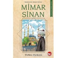Mimar Sinan - Ünlü Türk Dahileri - Tuna Duran - Beyaz Balina Yayınları