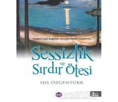 Sessizlik ve Sırdır Ötesi - Işıl Özgentürk - Aya Kitap