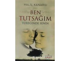 Ben Tutsağım Yüreğinde Senin - Halil Kanargı - Kariyer Yayınları