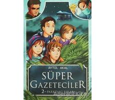 Süper Gazeteciler 2: Parktaki Esrar - Aytül Akal - Tudem Yayınları