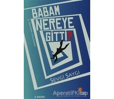 Babam Nereye Gitti? - Sevgi Saygı - Günışığı Kitaplığı