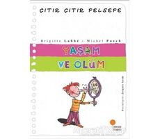 Yaşam ve Ölüm - Çıtır Çıtır Felsefe 17 - Brigitte Labbe - Günışığı Kitaplığı