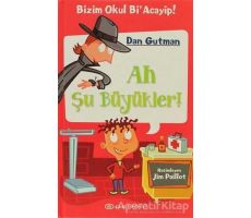 Ah Şu Büyükler! - Dan Gutman - Epsilon Yayınevi