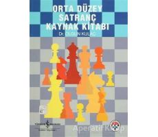 Orta Düzey Satranç Kaynak Kitabı - Olgun Kulaç - İş Bankası Kültür Yayınları