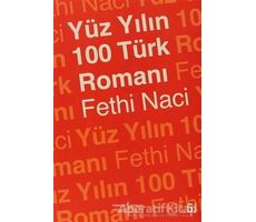 Yüz Yılın 100 Türk Romanı - Fethi Naci - İş Bankası Kültür Yayınları