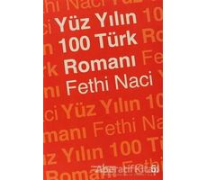 Yüz Yılın 100 Türk Romanı - Fethi Naci - İş Bankası Kültür Yayınları