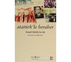 Atatürk’le Beraber - İsmail Habib Sevük - İş Bankası Kültür Yayınları