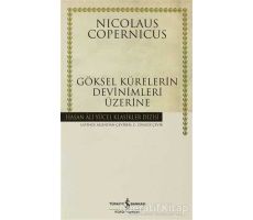 Göksel Kürelerin Devinimleri Üzerine - Nicolaus Copernicus - İş Bankası Kültür Yayınları