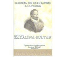Oviedolu Katalina Sultan - Miguel De Cervantes Saavedra - Mevsimsiz Yayınları