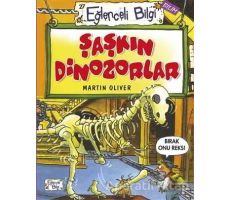 Şaşkın Dinozorlar - Martin Oliver - Eğlenceli Bilgi Yayınları