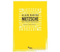 Nietzsche Anti Felsefe Seminerleri - Alain Badiou - Sel Yayıncılık