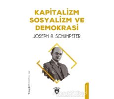 Kapitalizm Sosyalizm ve Demokrasi - Joseph A. Schumpeter - Dorlion Yayınları
