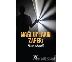 Mağlupların Zaferi - Suzan Glaspell - Dorlion Yayınları