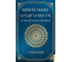 Rabb’in Duana Cevap Verecek ve Sen de Hoşnut Olacaksın - Uğur Koşar - Destek Yayınları