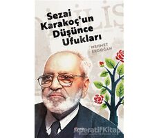 Sezai Karakoçun Düşünce Ufukları - Mehmet Erdoğan - Kopernik Kitap