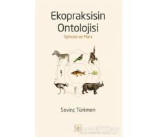 Ekopraksisin Ontolojisi - Sevinç Türkmen - İthaki Yayınları