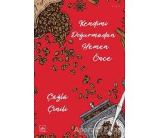 Kendimi Doğurmadan Hemen Önce - Çağla Çinili - İthaki Yayınları