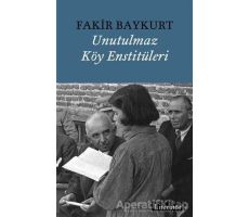 Unutulmaz Köy Enstitüleri - Fakir Baykurt - Literatür Yayıncılık