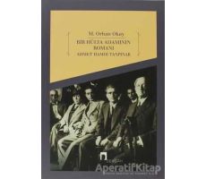 Bir Hülya Adamının Romanı: Ahmet Hamdi Tanpınar - M. Orhan Okay - Dergah Yayınları