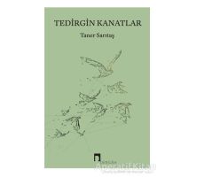 Tedirgin Kanatlar - Taner Sarıtaş - Dergah Yayınları