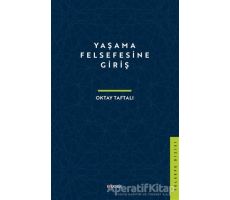 Yaşama Felsefesine Giriş - Oktay Taftalı - Kopernik Kitap