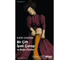 Bir Çift İpek Çorap ve Başka Öyküler - Kate Chopin - Can Yayınları