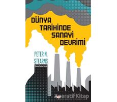 Dünya Tarihinde Sanayi Devrimi - Peter N. Stearns - Say Yayınları