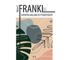 Hayatın Anlamı ve Psikoterapi - Viktor E. Frankl - Say Yayınları