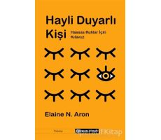 Hayli Duyarlı Kişi - Hassas Ruhlar İçin Kılavuz - Elaine N. Aron - Epsilon Yayınevi