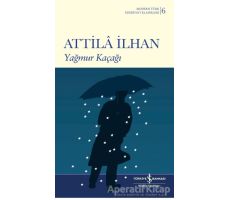 Yağmur Kaçağı - Attila İlhan - İş Bankası Kültür Yayınları