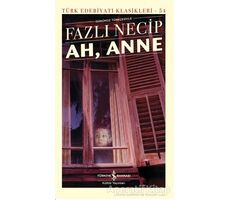 Ah, Anne Günümüz Türkçesiyle (Şömizli) - Fazlı Necip - İş Bankası Kültür Yayınları