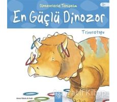 En Güçlü Dinozor: Triseratops - Dinozorlarla Tanışalım - Anna Obiols - 1001 Çiçek Kitaplar