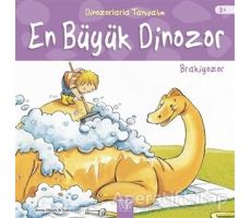 En Büyük Dinozor: Brakiyozor - Dinozorlarla Tanışalım - Anna Obiols - 1001 Çiçek Kitaplar