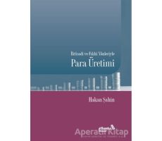 İktisadi ve Fıkhi Yönleriyle Para Üretimi - Hakan Şahin - Albaraka Yayınları