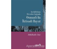 Şeyhülislam Fetvaları Işığında Osmanlı’da İktisadi Hayat - Abdulkadir Atar - Albaraka Yayınları