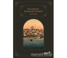 Seyyahların Aynasında İstanbul - Ümit Meriç - Albaraka Yayınları