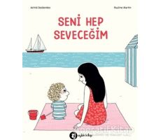 Seni Hep Seveceğim - Astrid Desbordes - Aylak Kitap