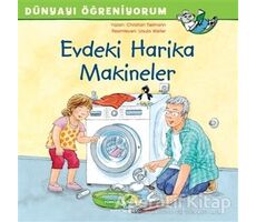 Evdeki Harika Makineler - Dünyayı Öğreniyorum - Christian Tielmann - İş Bankası Kültür Yayınları